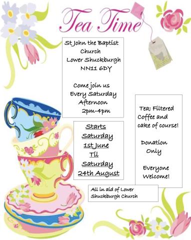 Afternoon teas every Saturday 2-4pm until 17th August in Lower Shuckburgh Church. All proceeds to the Church.